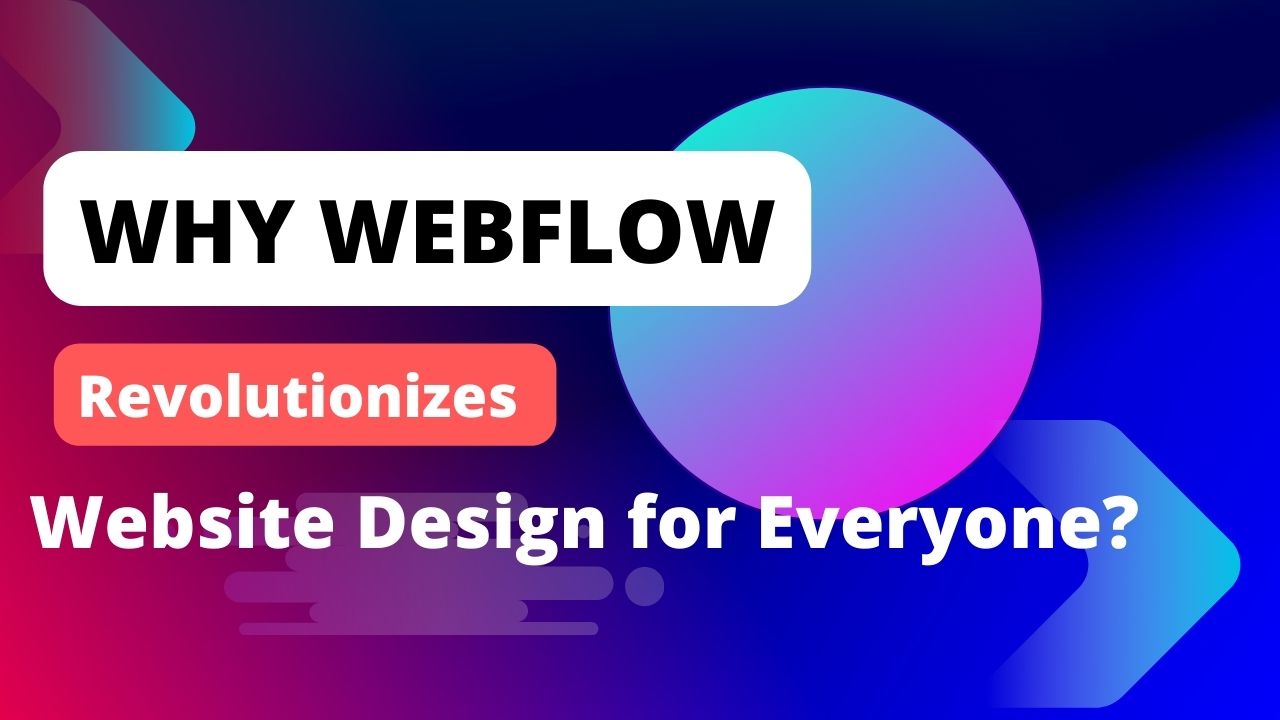 Why Webflow Revolutionizes Website Design for Everyone?